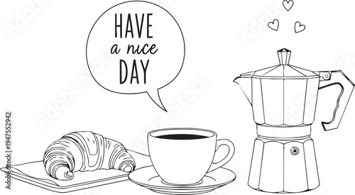 Croissant coffee cup and espresso maker with have a nice day message