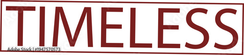Timeless word written in dark red serif font inside rectangular border isolated on white background