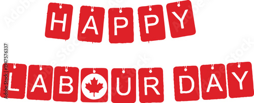 Festive red and white banner spelling out "Happy Labour Day" with a Canadian maple leaf symbol, celebrating the national holiday.
