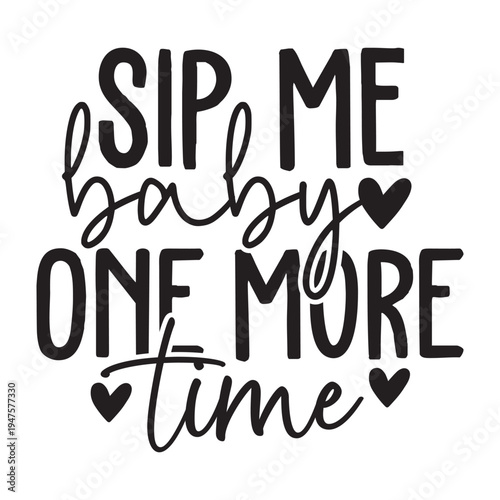 Sip Me Baby One More Time