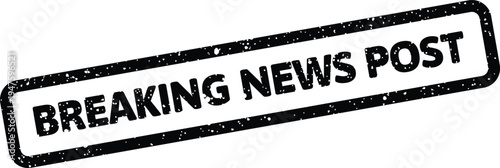 Grungy rubber stamp effect with text breaking news post for online content and media updates