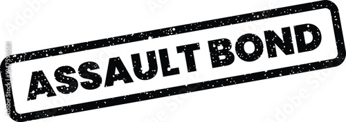 Grungy rubber stamp effect with the legal term ASSAULT BOND inside a rectangular border