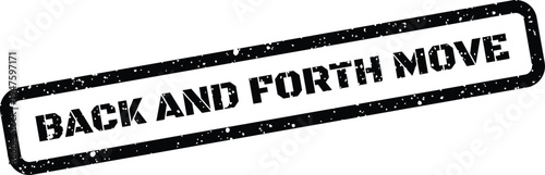 Grungy rubber stamp illustration featuring the phrase BACK AND FORTH MOVE with a speckled, worn finish