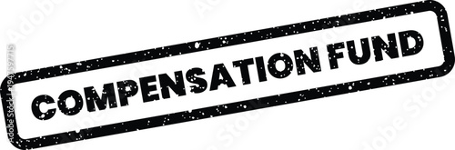 Grungy rubber stamp impression presenting COMPENSATION FUND for financial reserves and investment documentation