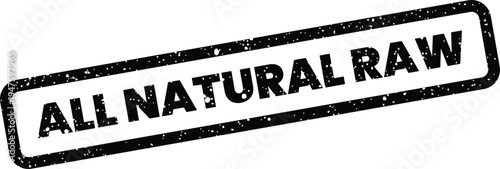 Grungy rubber stamp impression with ALL NATURAL RAW text for unprocessed food marketing
