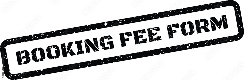Fototapeta premium Rustic rubber stamp icon presenting BOOKING FEE FORM for application processes or data entry fields online