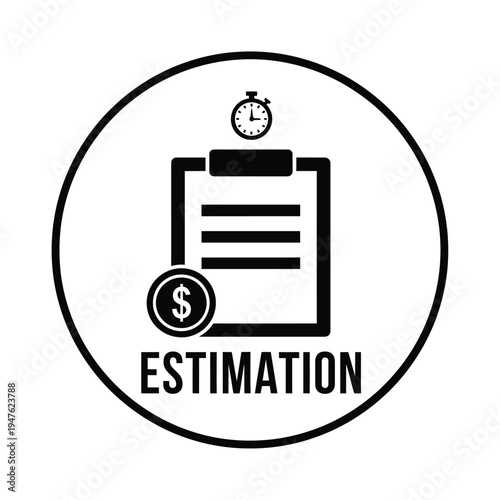 A circular black and white graphic features a clipboard stopwatch dollar sign and the word estimation below high quality professional detailed modern elegant stylish clean crisp