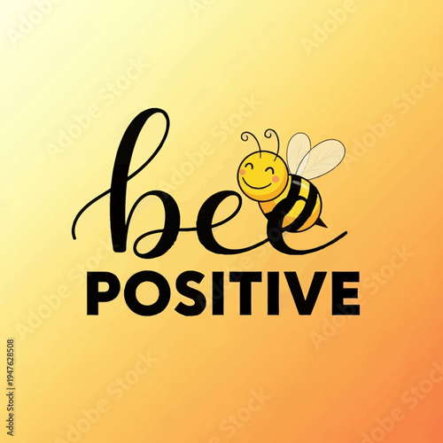 Bee Positive Motivational Graphic Design.