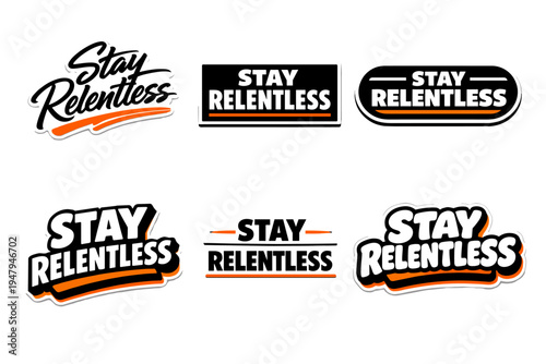 Stay relentless motivational typography sticker design