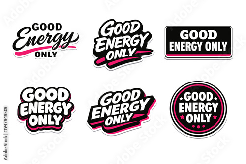 Good energy only positive message emphasizing positivity. inspirational typography sticker design.