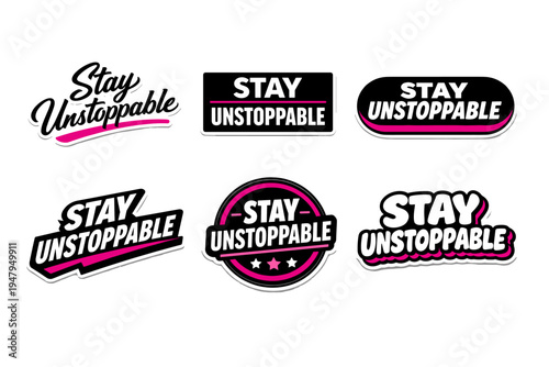 Stay unstoppable empowering call to action. inspirational typography sticker collection.