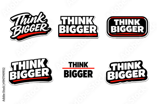 Think bigger encouraging message for ambitious minds. motivational typography sticker design.