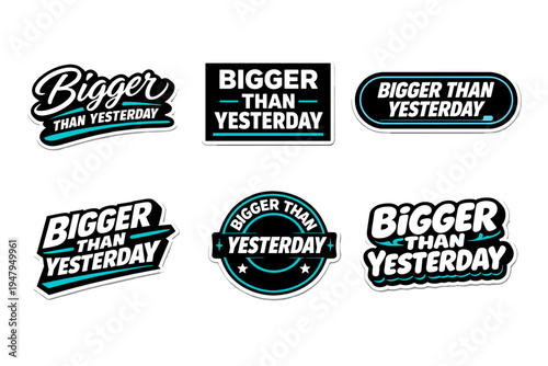Bigger than yesterday positive empowering message. inspirational typography sticker design.