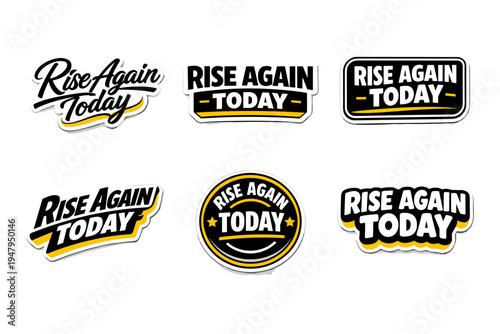 Rise again today encouraging motivational message. inspirational typography sticker design