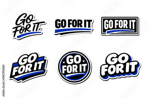 Go for it encouraging motivational message. bold typography sticker collection.
