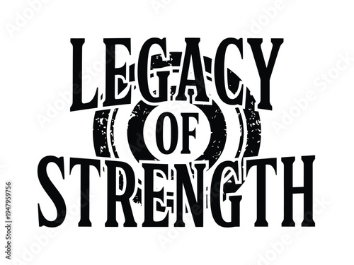 Text graphic states legacy of strength using distressed bold typography on white.