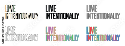 Six typographic lockups show the phrase live intentionally in varied color schemes.