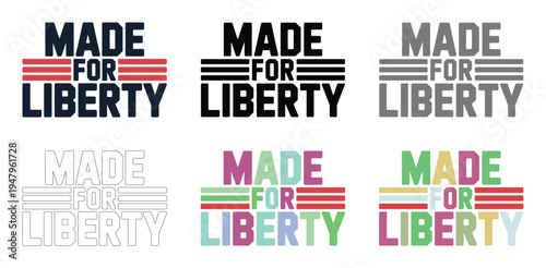 Made for liberty slogan is displayed in six color variations with striped accents.
