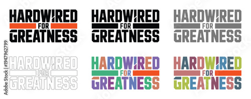 Hardwired for greatness text displays six color variations including solid and outline.