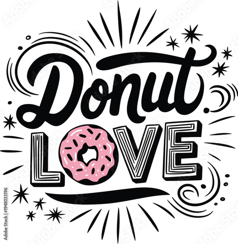 Donut Love Hand Drawn Typography Lettering Vector Illustration with Pink Sprinkled Donut