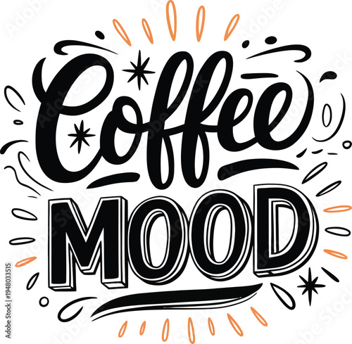Coffee Mood Hand Lettering Vector Illustration with Decorative Typography