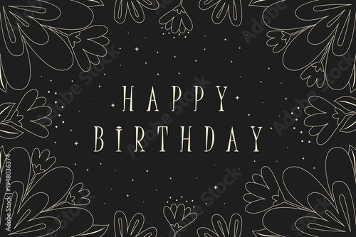Happy Birthday greeting card with floral frame dark background vector illustration.