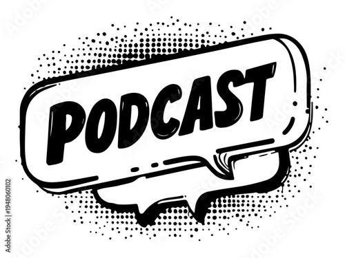 This vibrant graphic showcases a speech bubble prominently featuring the word PODCAST. It symbolizes lively conversations and engaging storytelling in a dynamic auditory experience.