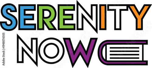 Colorful "SERENITY NOW" text vector illustration with a book graphic, perfect for stress relief, mental health, and wellness concepts.