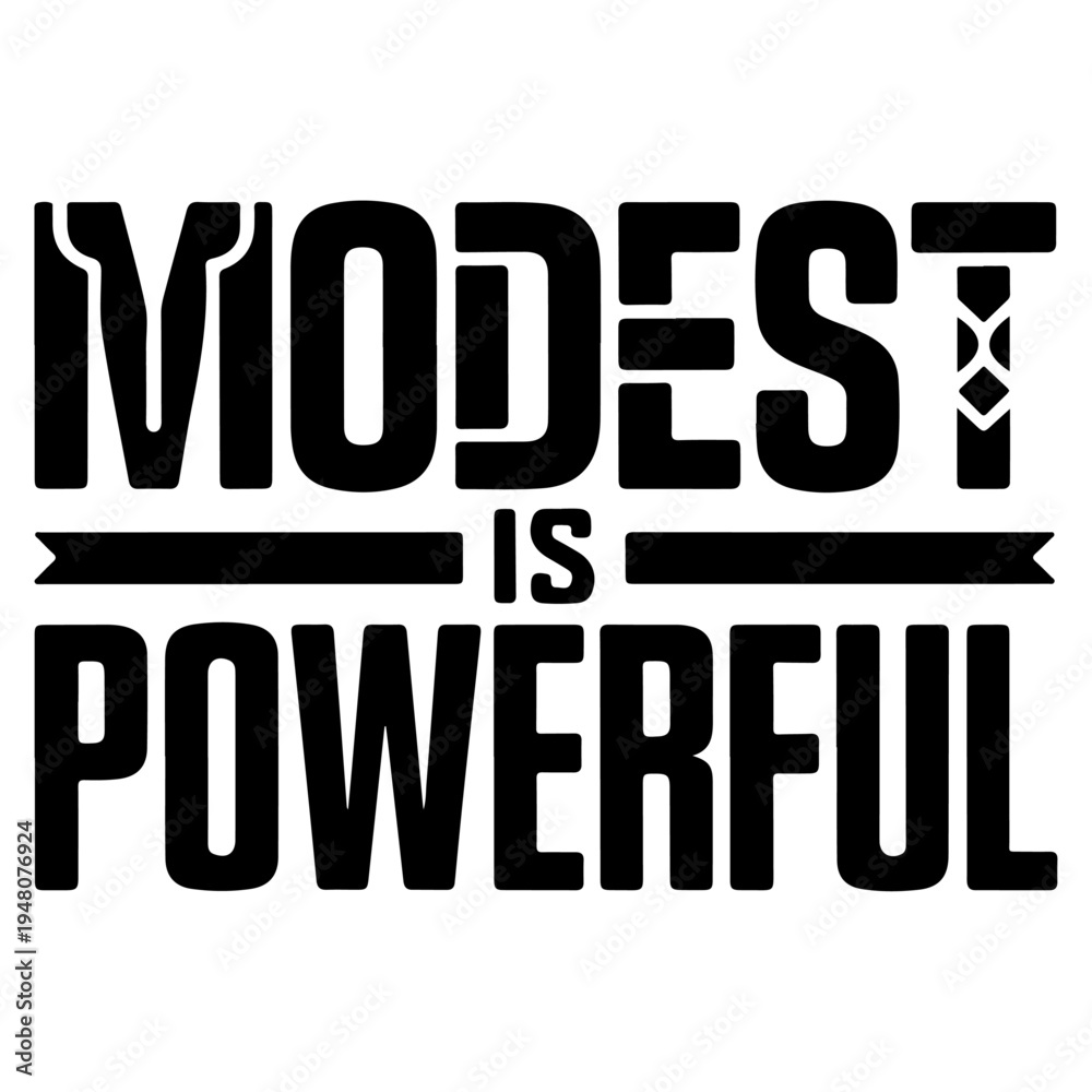 Naklejka premium Modest Is Powerful, bold modern typography,.