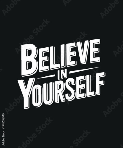 Believe In Yourself Text Design Motivational Quote Positive Affirmation Inspirational Typography Stock Graphic