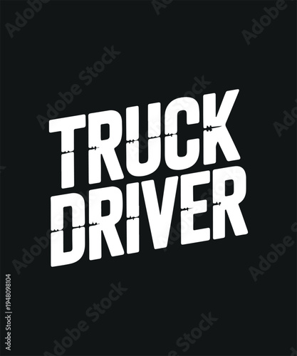 Truck Driver Text Graphic Black White Simple Bold Font