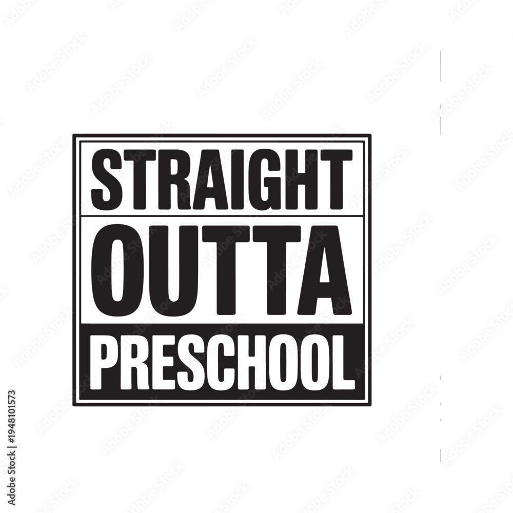 Fototapeta premium Black and white sign reads straight outta preschool in bold text