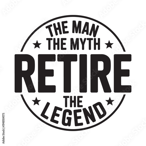 A circular graphic proclaiming the man the myth retire the legend