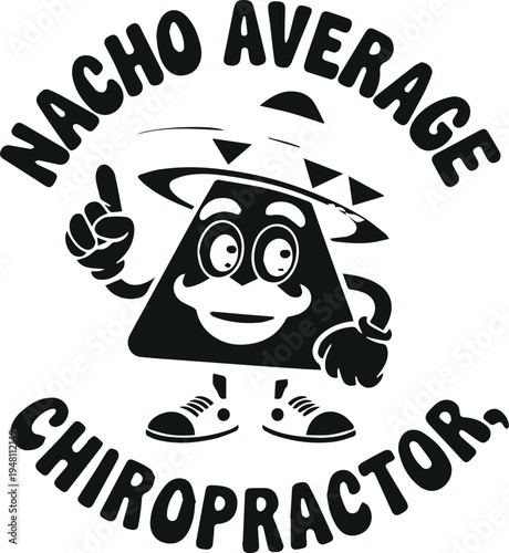 Cartoon Triangle Character with Sombrero and Text Saying Nacho Average Chiropractor Vector Illustration