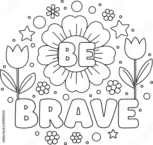 Inspirational coloring page for kids be brave