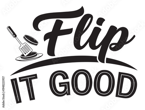 Flip It Good text logo with spatula and pancake for t-shirt printing — cooking pride, kitchen fun and custom apparel design for food, lifestyle and branding content.