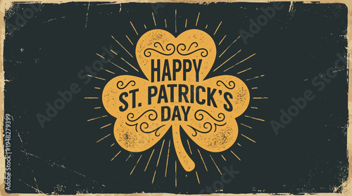 Golden shamrock with Happy St. Patricks Day typography on dark distressed background and sunburst, concept for holiday greeting cards, seasonal event promotion and festive marketing design
