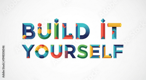 Colorful 'build it yourself' motivational phrase with multicolored letters on white background
