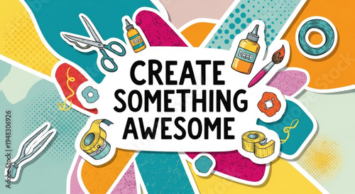 Vibrant graphic design elements with 'create something awesome' text surrounded by colorful craft supplies
