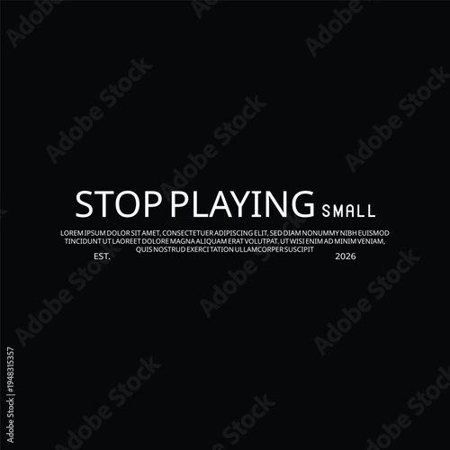 stop playing small motivational typography quote