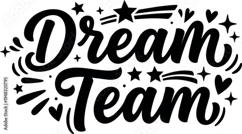 Hand lettering dream team text with stars hearts and comma shapes black calligraphy style creative design art