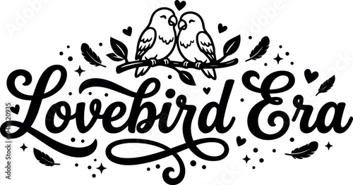 Black and white lovebird couple sitting on branch with hearts and feathers decorative lettering lovebird era calligraphy design