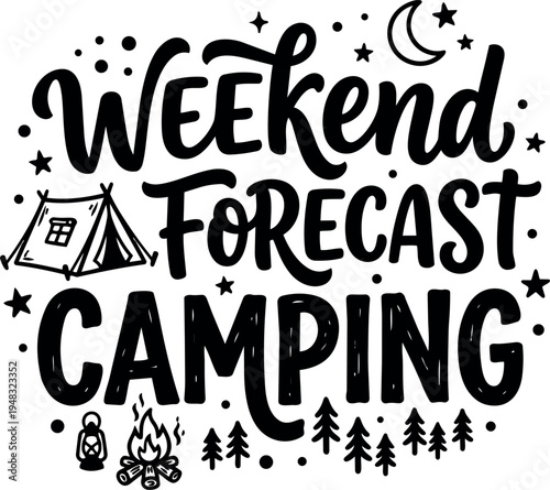Hand lettering weekend forecast camping with tent campfire lantern pine trees stars and moon black and white vector illustration
