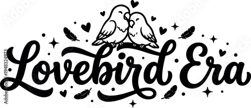 Black and white vector art of two lovebirds perched close together above stylized calligraphy lettering lovebird era with hearts stars and feathers