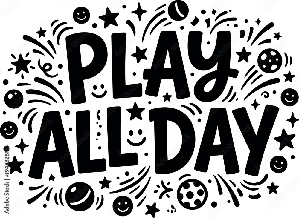 Obraz premium Bold hand drawn lettering play all day with playful stars balls and smiley faces decorative elements vector art