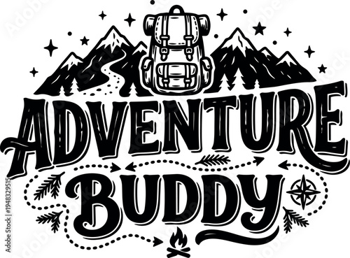 Black and white vintage style adventure buddy lettering with mountain range hiking backpack and campfire illustration