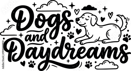 Black and white hand drawn script dogs and daydreams lettering with happy playful dog and decorative hearts paw prints clouds illustration