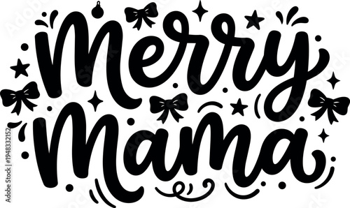 Black and white hand lettering merry mama text with decorative bows stars and swirls simple festive style