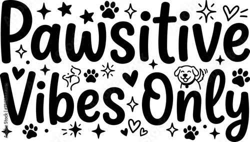 Playful hand drawn paw prints and dog illustration with pawsitive vibes only lettering positive pet quote design