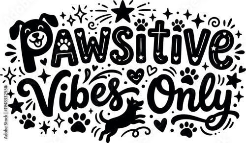 Playful black and white hand lettering with dog face and paw prints surrounding positive vibes only phrase cheerful design